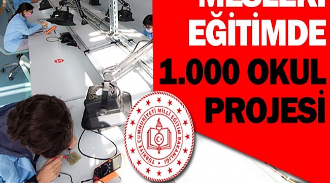 Millî Eğitim Bakanlığından Mesleki Eğitimde 1000 Okul Projesi 