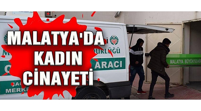 Malatya'da Kadın Cinayeti!