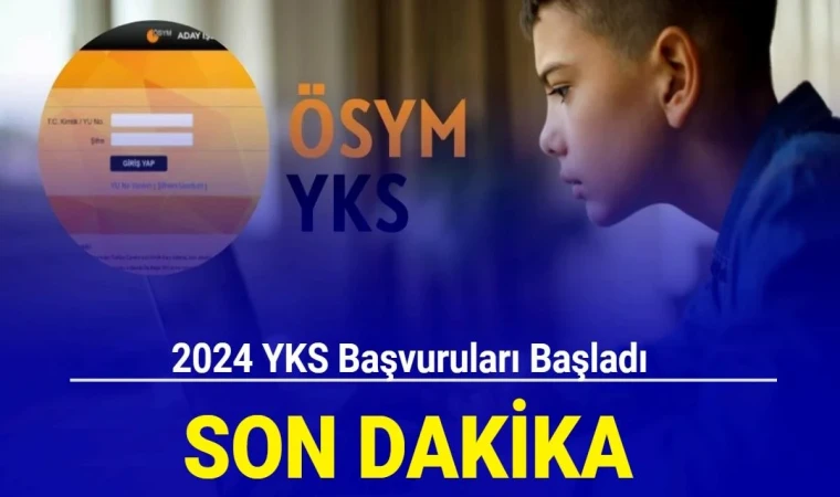 Son dakika: 2024 YKS başvuruları başladı: İşte başvuru kılavuzu